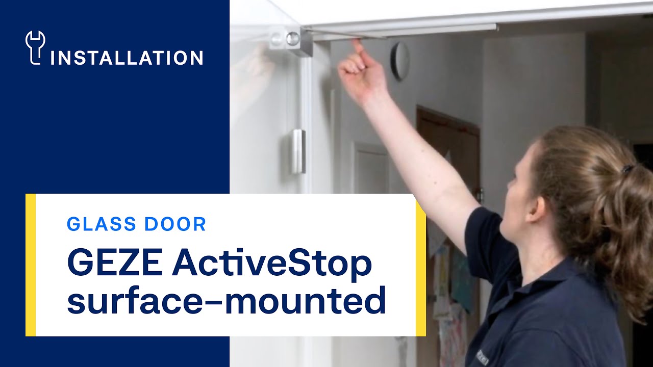 Installation video for glass doors The installation of the GEZE ActiveStop on a glass door is simple and can be carried out without a craftsman.